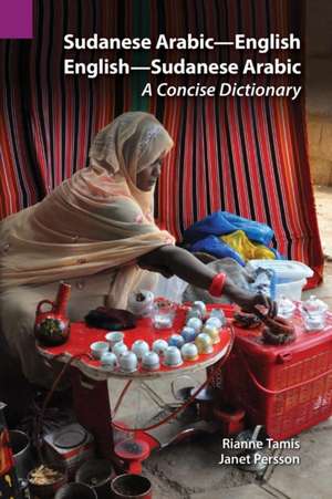 Sudanese Arabic-English - English-Sudanese Arabic: A Concise Dictionary de Rianne Tamis