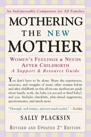 Mothering the New Mother: Women's Feelings & Needs After Childbirth: A Support and Resource Guide de Sally Placksin