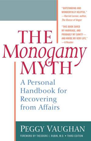 The Monogamy Myth: A Personal Handbook for Recovering from Affairs de Peggy Vaughan