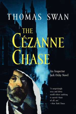 The Cezanne Chase: An Inspector Jack Oxby Novel de Thomas Swan