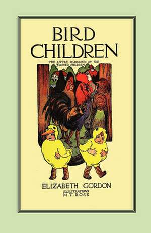 Bird Children: The Little Playmates of the Flower Children de Elizabeth Gordon