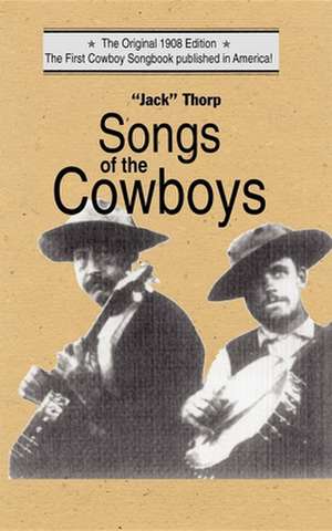 Songs of the Cowboys de N. Howard Thorp