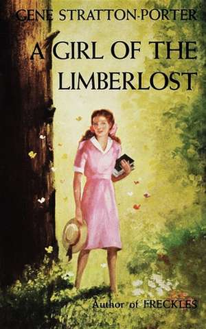 Girl of the Limberlost de Gene Stratton-Porter