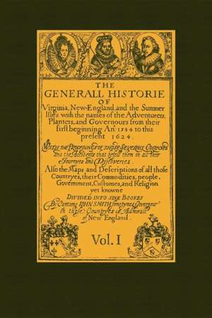 Generall Historie of Virginia Vol 1: New England & the Summer Isles de John Smith