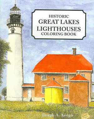 Great Lakes Lighthouse Coloring Book de Joseph A. Arrigo