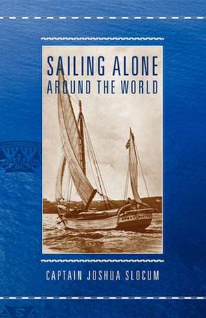 Sailing Alone Around the World de Joshua Slocum