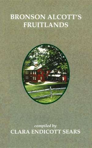 Bronson Alcott's Fruitlands de Clara Endicott Sears