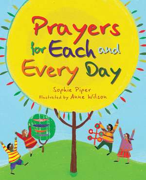 Prayers for Each and Every Day de Sophie Piper