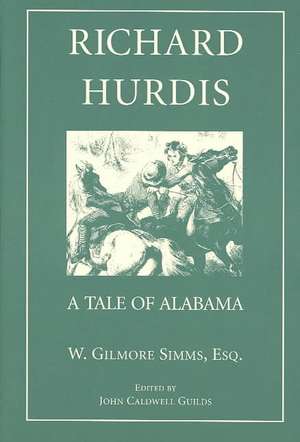 Richard Hurdis: A Tale of Alabama de William Gilmore Simms