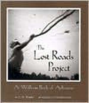 The Lost Roads Project: A Walk-in Book of Arkansas de CD Wright