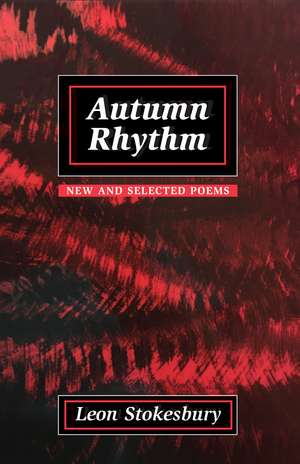 Autumn Rhythm: New and Selected Poems de Leon Stokesbury