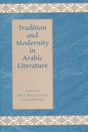 Tradition and Modernity in Arabic Literature de Issa Boullata