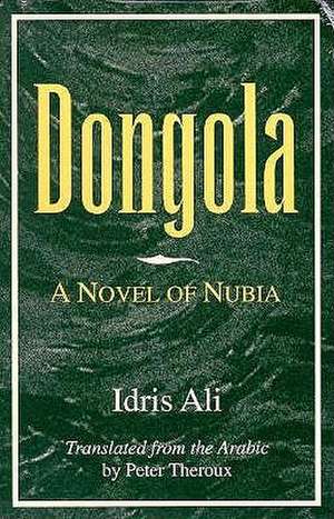 Dongola: A Novel of Nubia de Idris Ali