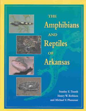 The Amphibians and Reptiles of Arkansas de Stanley Trauth