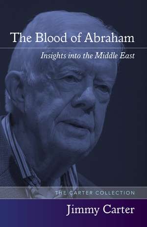 The Blood of Abraham: Insights into the Middle East de Jimmy Carter