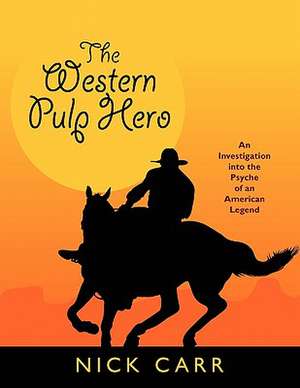 The Western Pulp Hero de Nick Carr