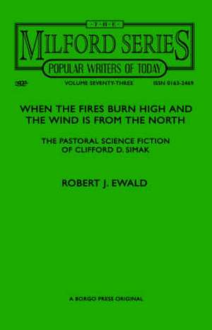 When the Fires Burn High and the Wind Is from the North: The Pastoral Science Fiction of Clifford D. Simak de Robert J. Ewald