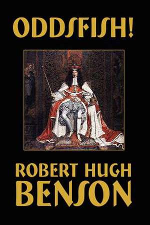 Oddsfish! de Robert Hugh Benson