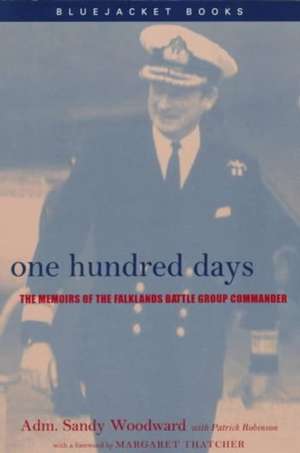 One Hundred Days: The Memoirs of the Falklands Battle Group Commander de Sandy Woodward