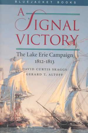 A Signal Victory the Lake Erie Campaign, 1812-1813 de David Curtis Skaggs