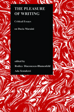 The Pleasure of Writing Critical Essays on Dacia Maraini de Rodica Diaconescu-Blumenfeld