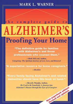 Complete Guide to Alzheimer's Proofing Your Home de Mark L. Warner