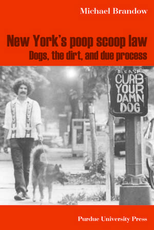 New York's Poop Scoop Law: Dogs, the Dirt, and Due Process de Michael Brandow