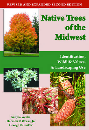 Native Trees of the Midwest: Identification, Wildlife Value, and Landscaping Use de Sally S. Weeks