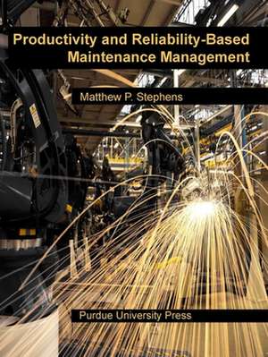 Productivity and Reliability-Based Maintenance Management de Matthew P. Stephens