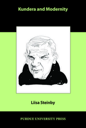 Kundera and Modernity de Liisa Steinby