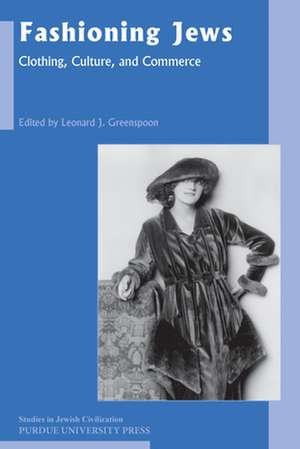 Fashioning Jews: Clothing, Culture, and Commerce de Leonard J. Greenspoon