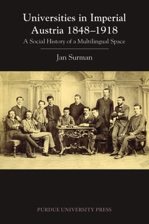 Universities in Imperial Austria 1848-1918 de Jan Surman