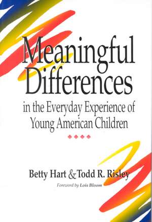 Meaningful Differences in the Everyday Experience of Young American Children de Betty Hart