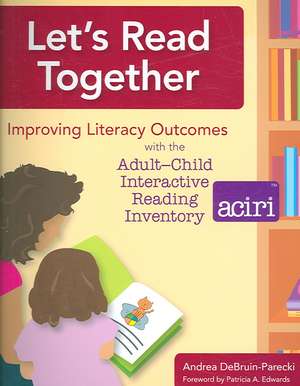 Assessing Adult-child Interactive Reading: "The Adult-child Interactive Reading Inventory (ACIRI)" de Andrea DeBruin-Parecki