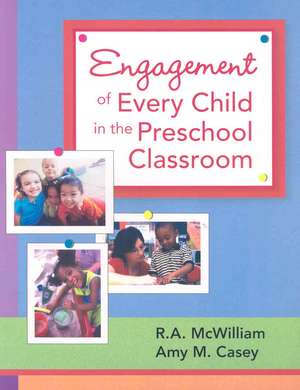 Engagement of Every Child in the Preschool Classroom de Amy M. Ed Casey