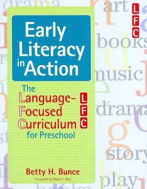 Early Literacy in Action: The Language-Focused Curriculum for Preschool de Betty H. Bunce