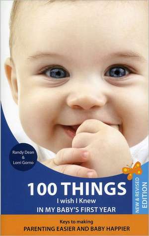 100 Things I Wish I Knew in My Baby's First Year, 2nd Edition de Lorri Gorno