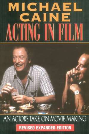 Michael Caine - Acting in Film: An Actor's Take on Movie Making de Michael Caine