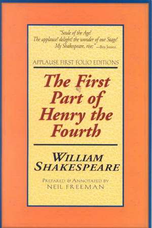 The First Part of Henry the Fourth: Applause First Folio Editions de William Shakespeare