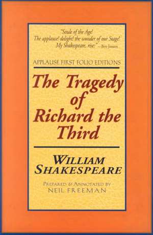 The Tragedie of Richard the Third: Applause First Folio Editions de William Shakespeare