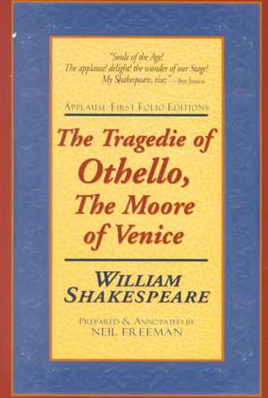 The Tragedie of Othello, the Moore of Venice: Applause First Folio Editions de William Shakespeare