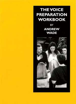 The Voice Preparation Workbook de Andrew Wade