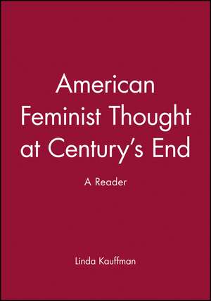 American Feminist Thought: At Century′s End de Kauffman