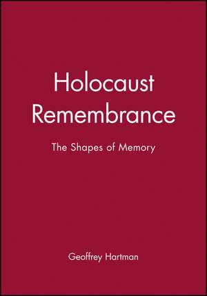 Holocaust Remembrance – the Shapes of Memory de GH Hartman