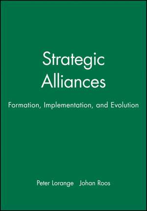 Strategic Alliances: Formation, Implementation, and Evolution de Lorange