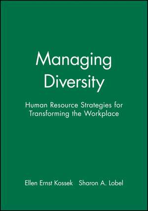 Managing Diversity – Human Resource Strategies for Transforming the Workplace de EE Kossek