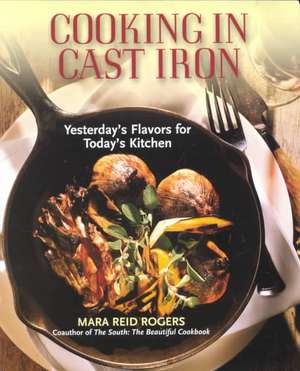 Cooking in Cast Iron de Mara Reid Rogers