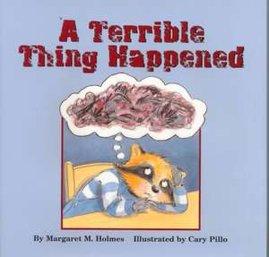 A Terrible Thing Happened – A Story for Children Who Have Witnessed Violence or Trauma de Margaret M. Holmes