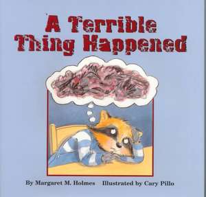 A Terrible Thing Happened de Margaret M Holmes