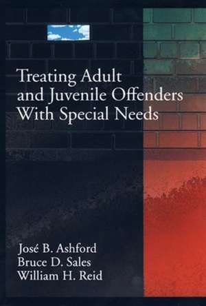 Treating Adult and Juvenile Offenders with Special Needs: "" de Jose B. Ashford